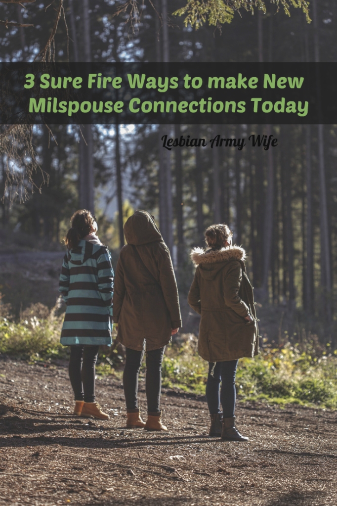3 Sure Fire Ways to make New Milspouse Connections Today